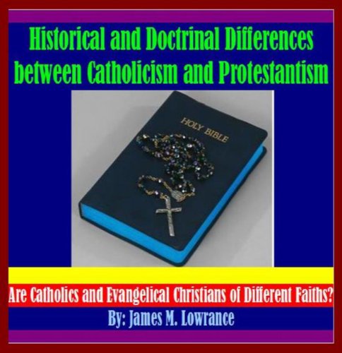 Historical and Doctrinal Differences between Catholicism and ...