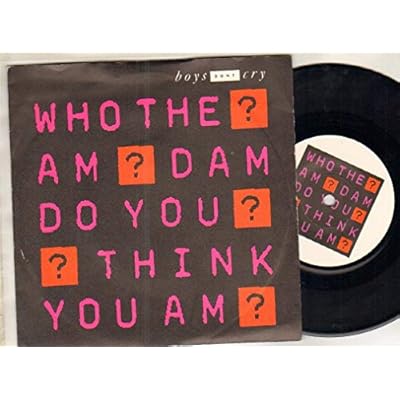 BOYS DON'T CRY - WHO THE AM DO YOU THINK - 7 inch vinyl / 45