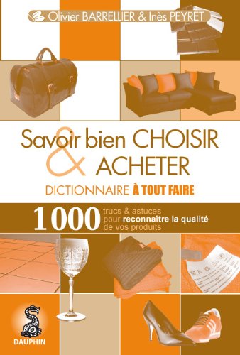 Dictionnaire à tout faire : Savoir bien choisir et acheter