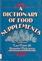 A Dictionary of Food Supplements: A Guide for Buying Vitamins, Minerals and Other Foods for Health 0884051110 Book Cover