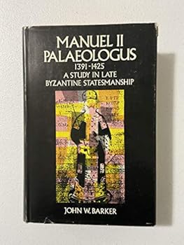 Hardcover Manuel II Palaeologus (1391-1425);: A study in late Byzantine statesmanship (Rutgers Byzantine series) Book