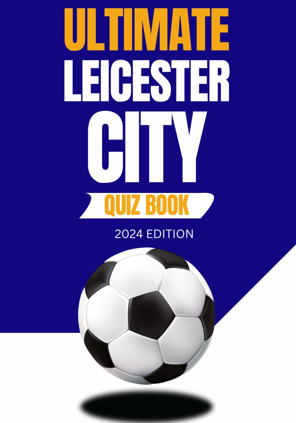 Ultimate Leicester City Quiz Book
