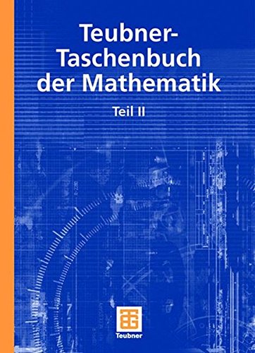 Teubner-Taschenbuch der Mathematik 2: Teil II Teubner-Taschenbuch der Mathematik 2: Teil II