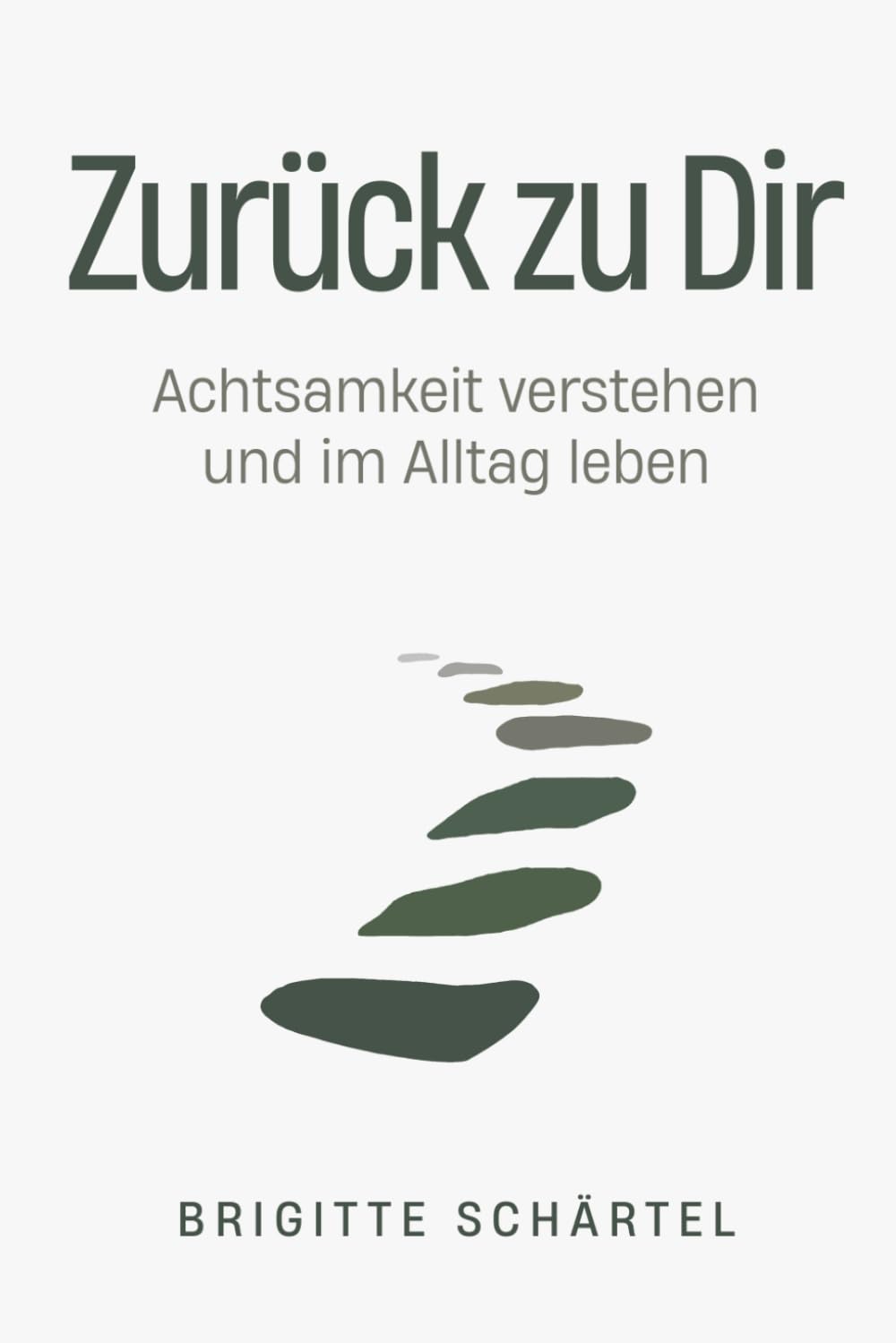 Zurück zu Dir: Achtsamkeit im Alltag für Frauen - Stress reduzieren, Gedankenkreisen stoppen und innere Ruhe finden