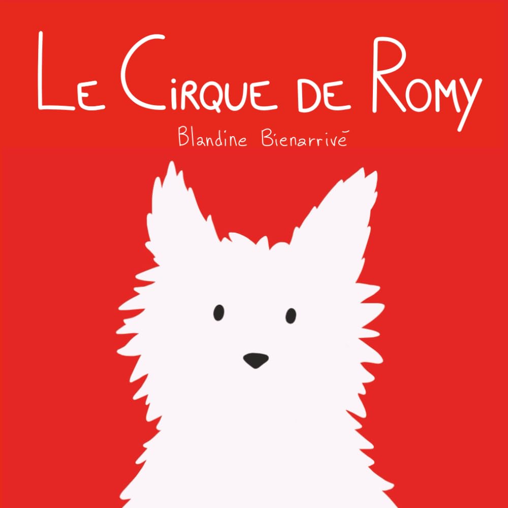 Le Cirque de Romy: Une histoire amusante pour les tout-petits (1–5 ans) avec Romy, le petit chien malicieux (Les Aventures de Romy)