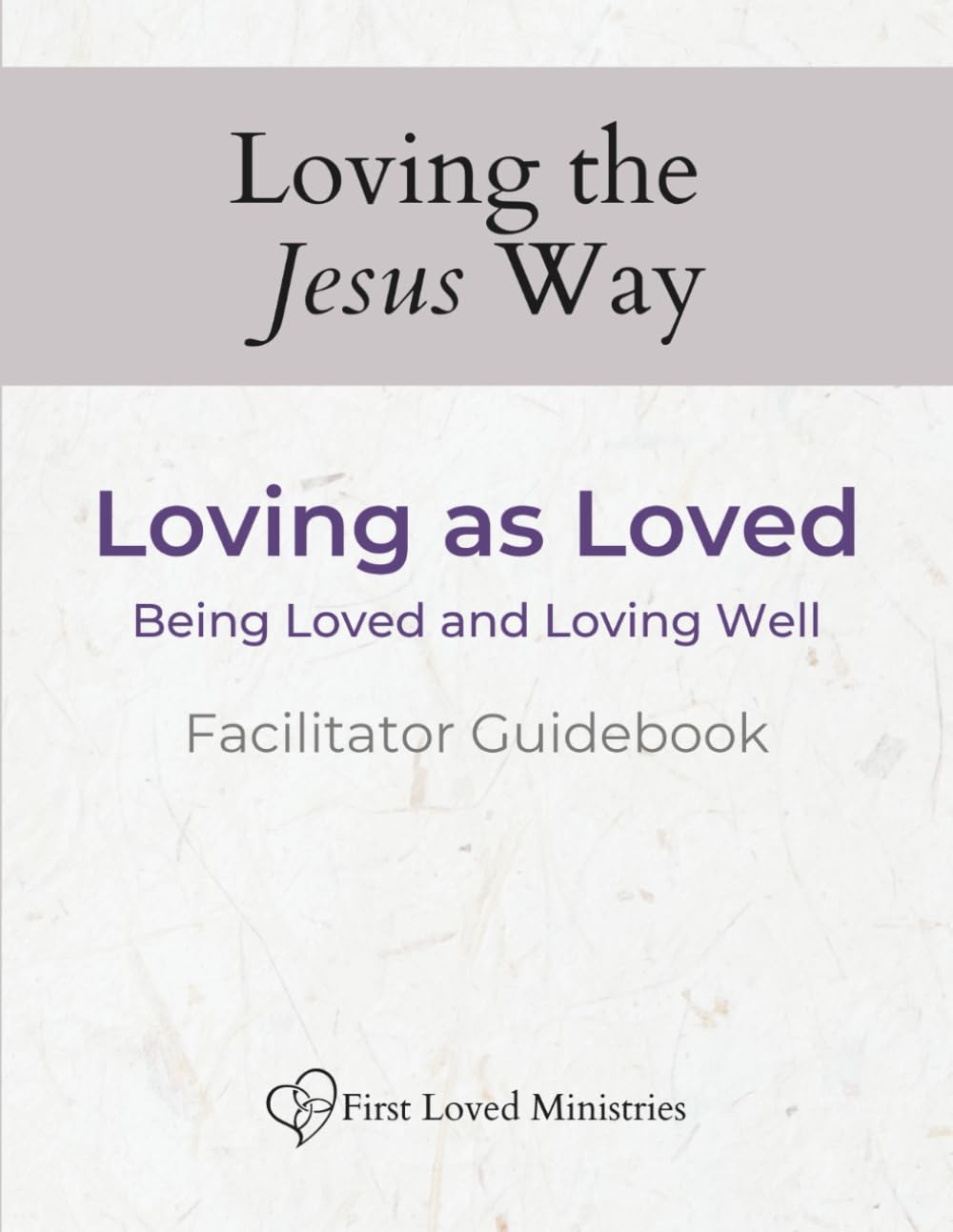 Loving as Loved Event Facilitator Guidebook