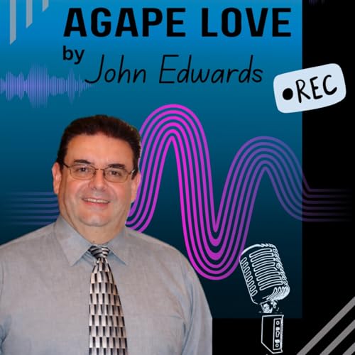 Agape Love ❤️ - John Edwards