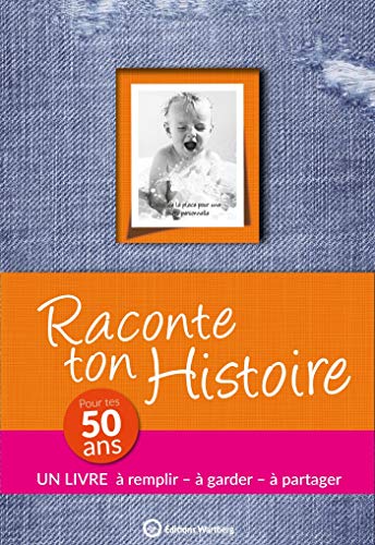Raconte ton histoire pour tes 50 ans: Album à remplir et à offrir