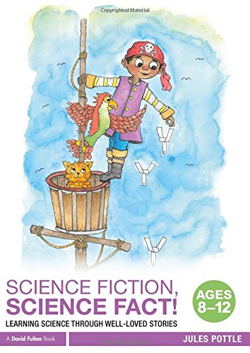 Science Fiction, Science Fact! Ages 8-12: Learning Science through Well-Loved Stories