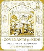 Covenants for Children: Jesus Is the Sum of Everything B0GYZB8N8J Book Cover