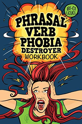 Télécharger Phrasal Verb Phobia Destroyer Workbook: Intermediate - Advanced English (B1-C1) ESL livre En ligne