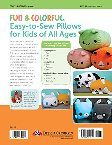 Sew Your Own Pet Pillows: Twelve Huggable Friends You Can Easily Make (Design Originals) Step-By-Step Directions, Photos, & Patterns For Sewing Decorative Fabric Plushies And Adorable Stuffed Animals #TOP1
