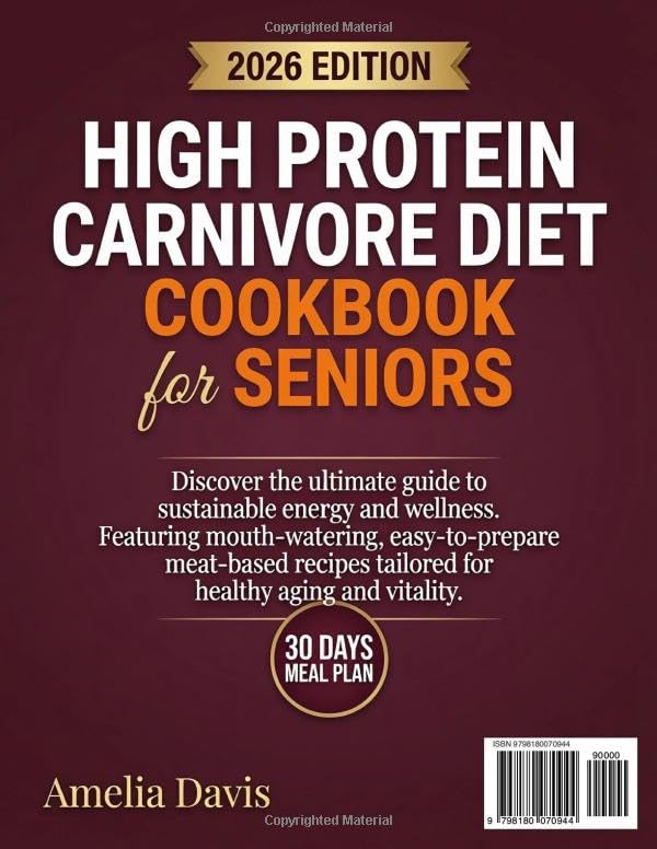 High Protein Carnivore Diet Cookbook for Seniors: 200+ Easy Meat-Based Recipes with 30-Day Meal Plan for Muscle Strength, Energy & Joint Mobility After 60 image 3