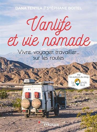 Vanlife et vie nomade: Vivre, voyager, travailler... sur les routes