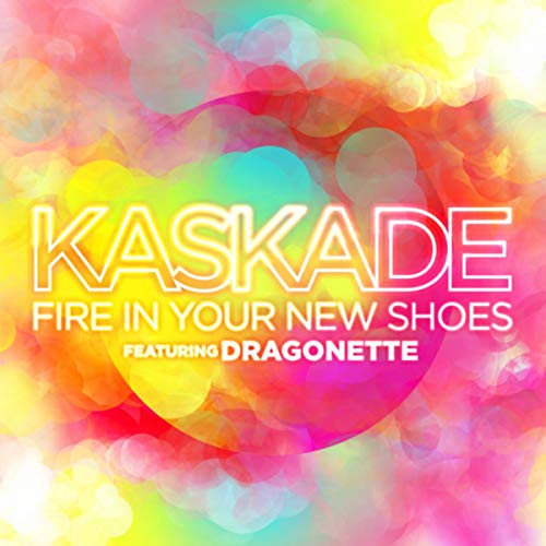 Fire In Your New Shoes (feat. by Kaskade featuring