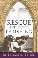 Rescue the Perishing: Selected Correspondence of Annie W. Armstrong 0865548439 Book Cover