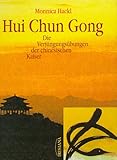 Hui Chun Gong. Die Verjüngungsübungen der chinesischen Kaiser