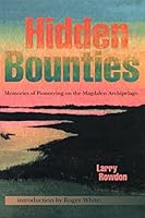 Hidden bounties: Memories of pioneering on the Magdalen Archipelago 1895456010 Book Cover