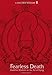 Fearless Death: Buddhist Wisdom on the Art of Dying
