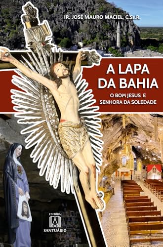 A Lapa da Bahia: O Bom Jesus e Senhora da Soledade