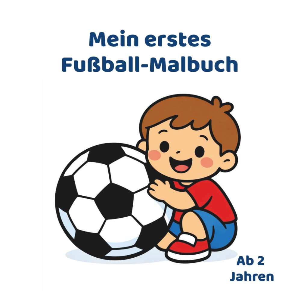 Mein erstes Fußball-Malbuch: 36 große Ausmalbilder für Kinder ab 2 Jahren