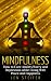 Mindfulness: How to Cure Anxiety, Worry and Depression While Living With Peace and Happiness (mindfulness, cure anxiety, worry, depression, meditation, peace and happiness, confidence)