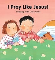 I Pray Like Jesus (Praying with Little Ones) 0819836842 Book Cover