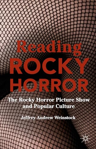 Reading Rocky Horror: The Rocky Horror Picture Show and Popular Culture