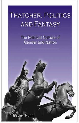Buy Thatcher, Politics and Fantasy: The Political Culture of Gender and Nation — BookShops.in