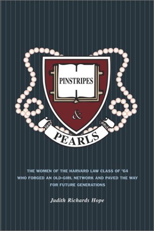 Pinstripes & Pearls: The Women of the Harvard Law Class of '64 Who Forged an Old Girl Network and Pa