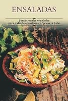 Ensaladas: Sensacionales ensaladas para todas las ocasiones y epocas del ano (Cocina paso a paso series) 8497640764 Book Cover