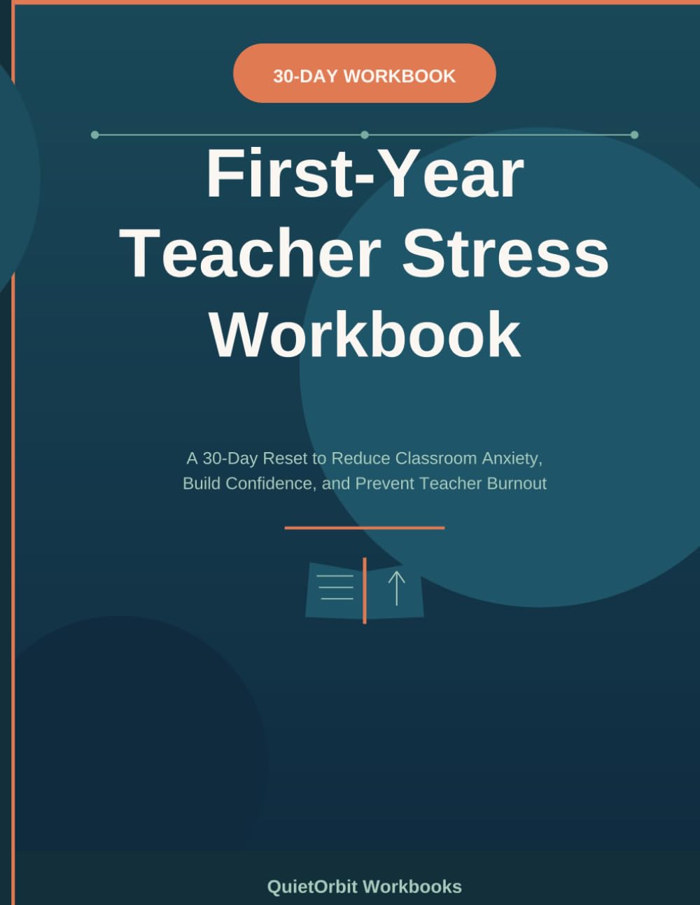 30-Day First-Year Teacher Stress Workbook: A 30-Day Reset to Reduce Classroom Anxiety, Build Confidence, and Prevent Teacher Burnout (Teacher Wellness Reset Workbooks)