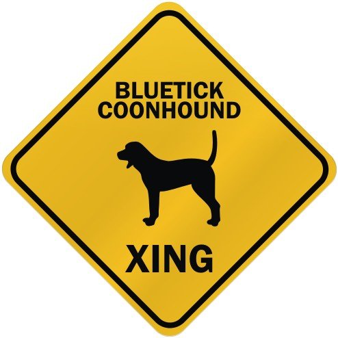 ONLY" BLUETICK COONHOUND XING" CROSSING SIGN DOG