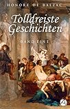 Tolldreiste Geschichten. Band Eins (Illustrierte Ausgabe): Erotische Erzählungen (Das Dekameron des Honoré de Balzac 1) - Honoré de Balzac Gustave Doré Übersetzer: Benno Rüttenauer 