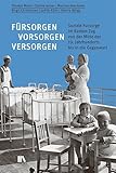 Fürsorgen, vorsorgen, versorgen: Soziale Fürsorge im Kanton Zug von der Mitte des 19. Jahrhunderts bis in die Gegenwart