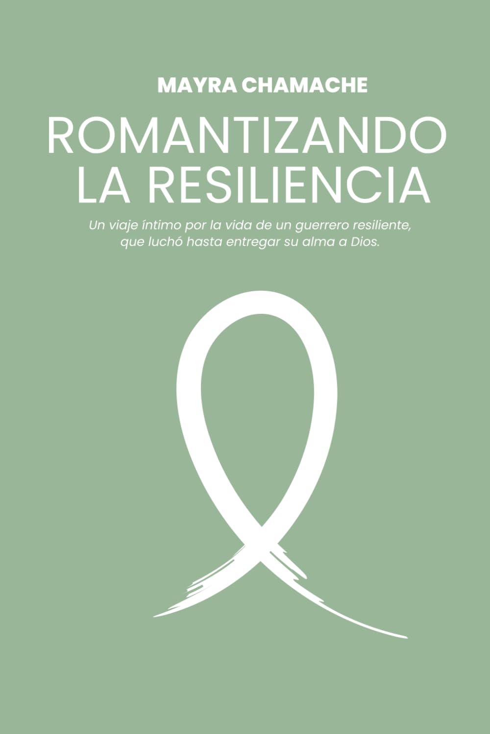 Romantizando la resiliencia: Un viaje íntimo por la vida de un guerrero resiliente, que luchó hasta entregar su alma a Dios.