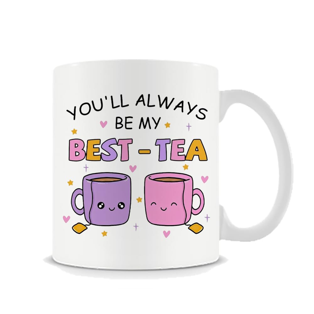 Giftme You'll Always Be My Best-Tea, 11oz Coffee, Tea, Ceramic Mug.