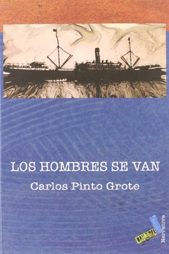 Los hombres se van: Novela Corta: Un Episodio de La Vida Isle~na (Narrativa)
