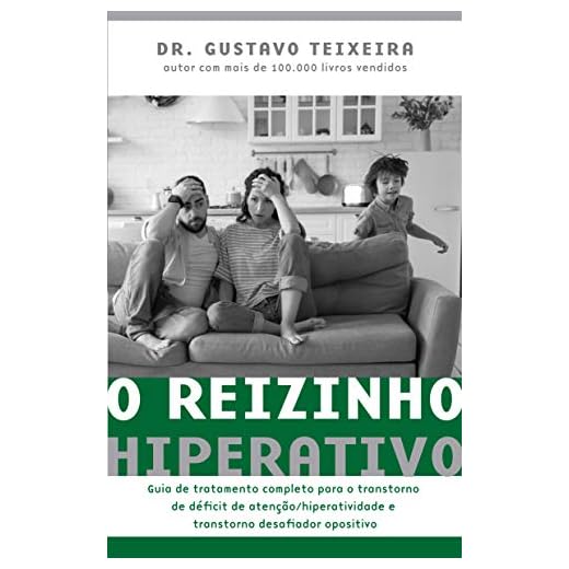 O reizinho hiperativo: Guia de tratamento completo para o transtorno de déficit de atenção/ hiperatividade e transtorno desafiador opositivo
