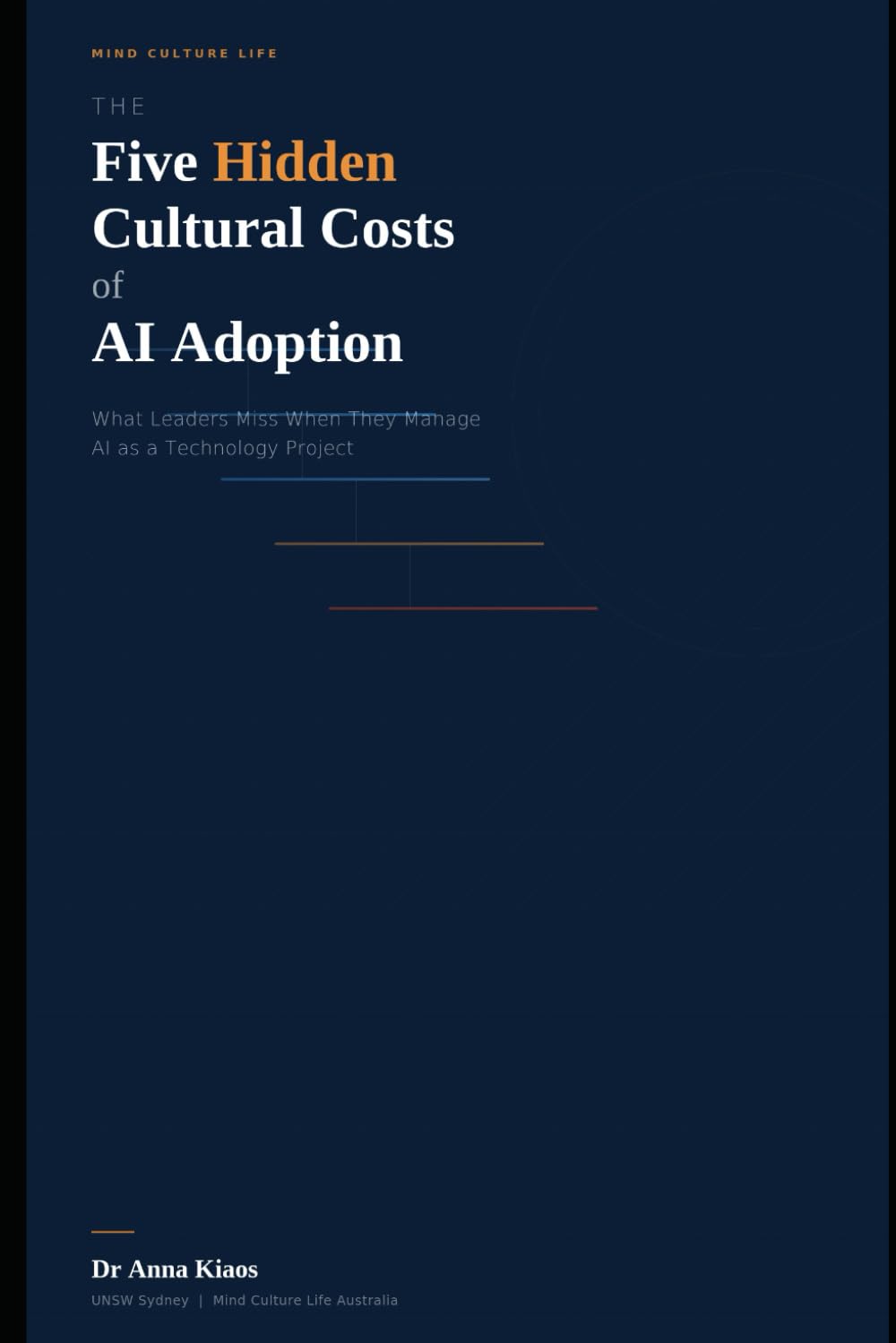 The Five Hidden Cultural Costs of AI Adoption: What Leaders Miss When They Manage AI as a Technology Project