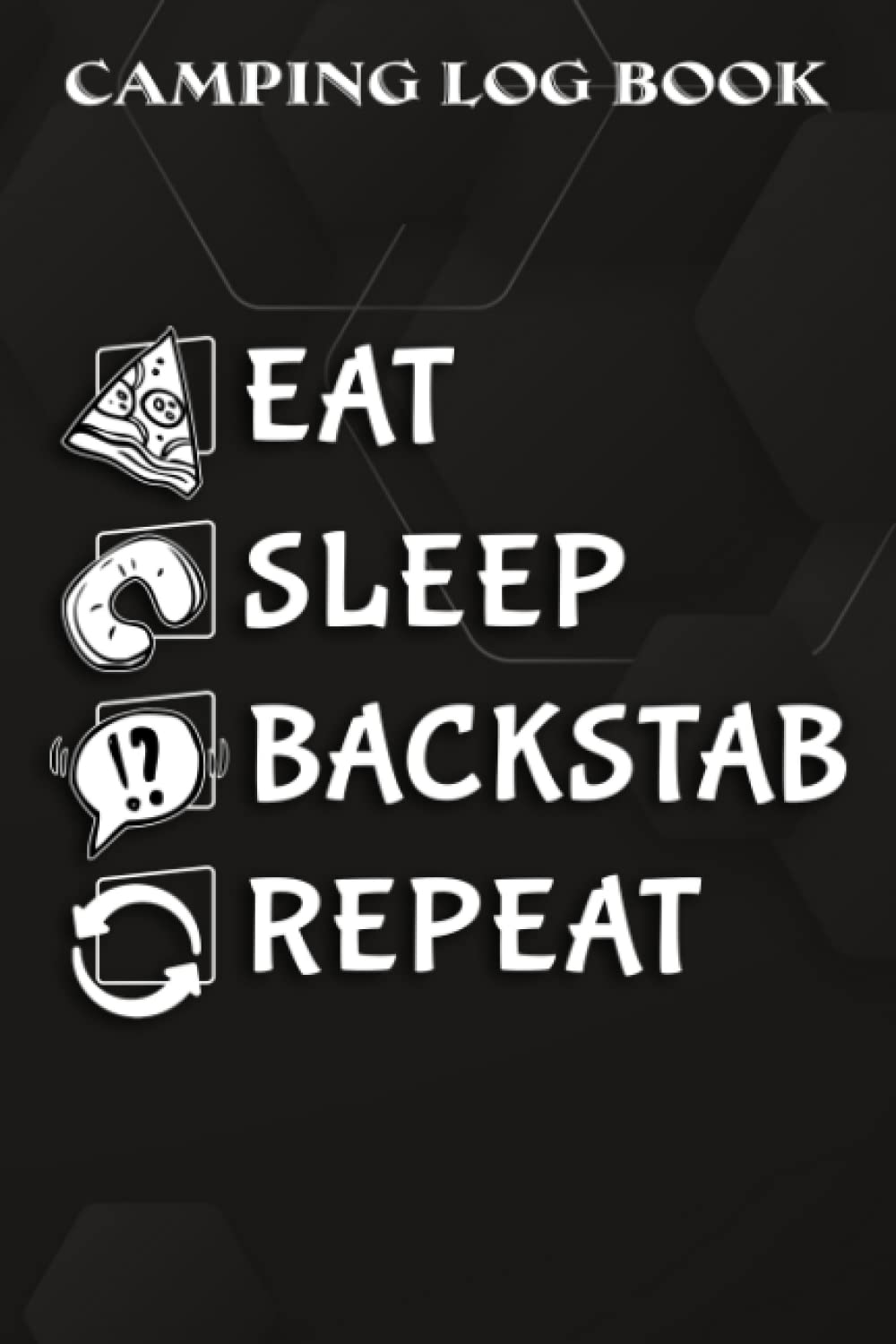 Camping Log Book Eat Sleep BACKSTAB Repeat ROGUE Art: BACKSTAB Gifts for Boyfriend:The Complete Adventure Camping Journal With Campground Information, ... or Favorite Photo and Notes For Who Love Camp
