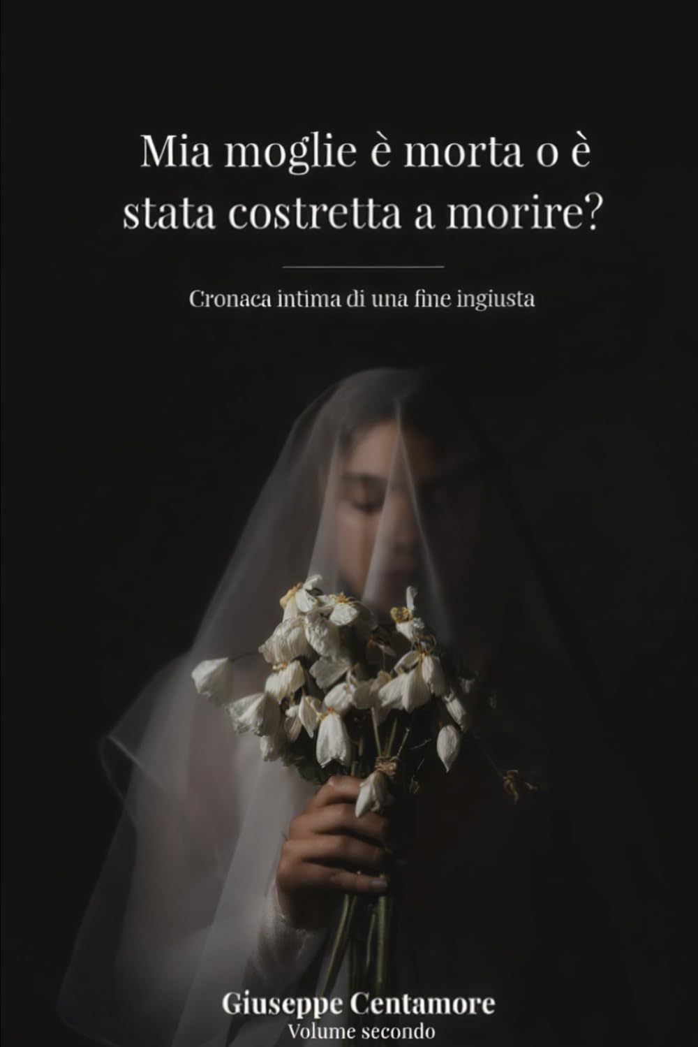 Mia moglie è morta o è stata costretta a morire? Volume Secondo Angela: Lettere dal silenzio, voci dalla luce Volume secondo (Fede e spirito)