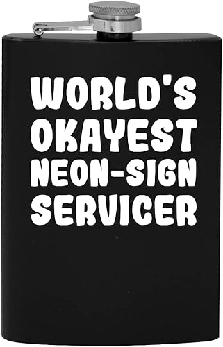 World's Okayest Neon-Sign Servicer - 8oz Hip Drinking Alcohol Flask