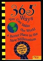 365 ways you can make the world a better place in the new millennium: Contest-winning ideas by kids for kids! 0816763437 Book Cover