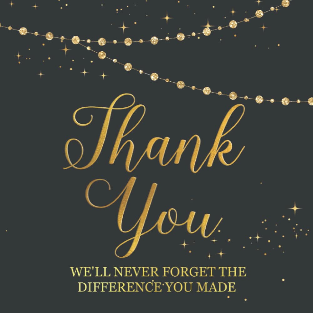 Thank You! We'll Never Forget the Difference You Make: Happy Retirement Book for Guests to Sign In at a Retirement Party - Guest Book Makes a Great ... of a Job Well Done - Gold Faux Glitter Design