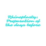Lates Information Rhinoplasty: Preparation of the days before