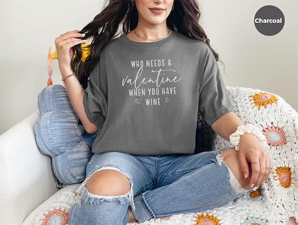 Who Needs A Valentine When You Have Wine - 5