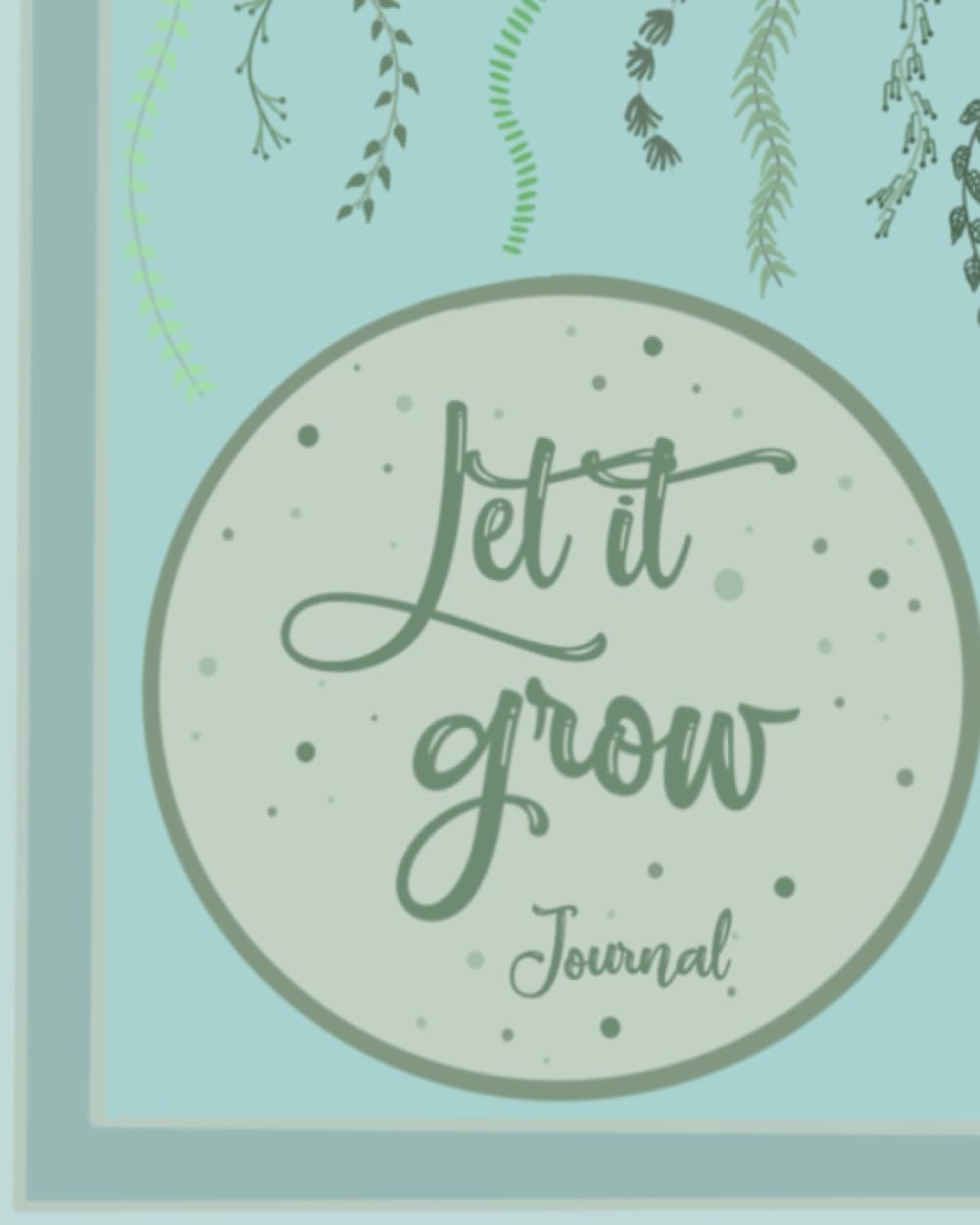 Let It Grow: Journal