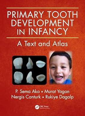 Primary Tooth Development In Infancy A Text And Atlas (Hb 2016)