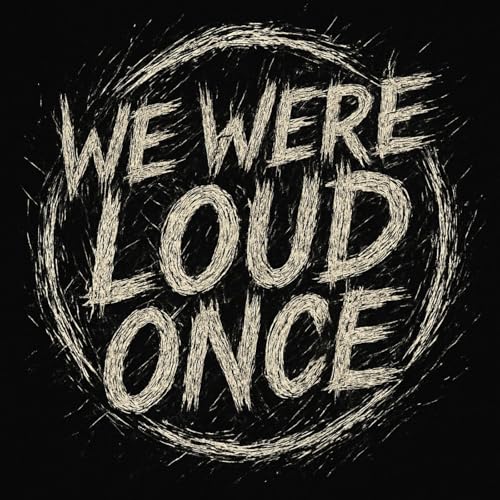 We Were Loud Once cover art